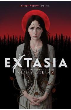 Coperta cărții Extasia - Claire Legrand