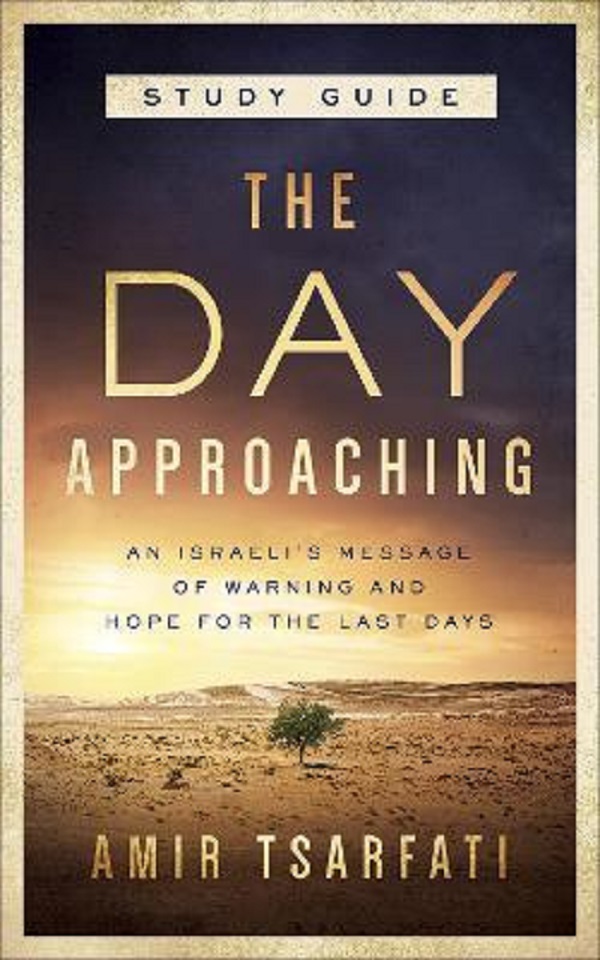 The Day Approaching Study Guide - Amir Tsarfati