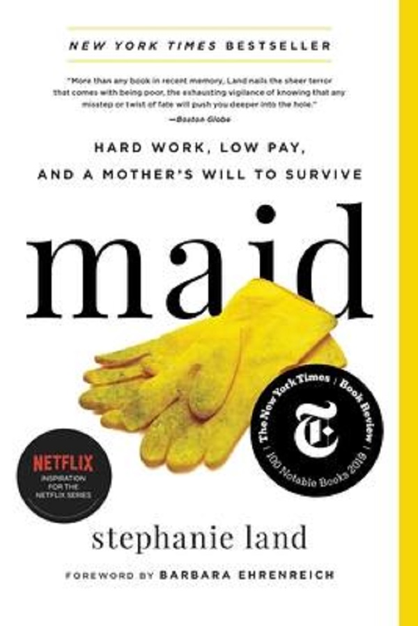 Maid : Hard Work, Low Pay, and a Mother's Will to Survive - Stephanie Land
