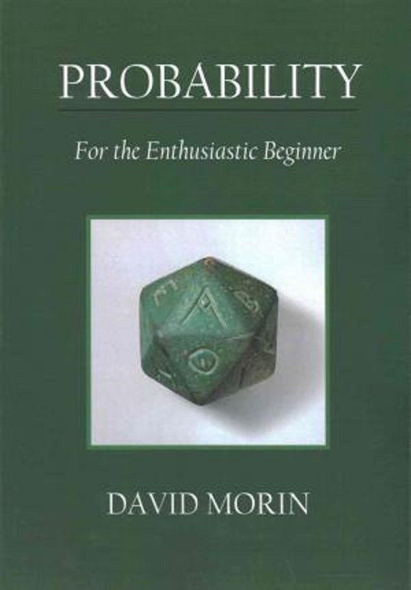 Probability : For the Enthusiastic Beginner - David J Morin