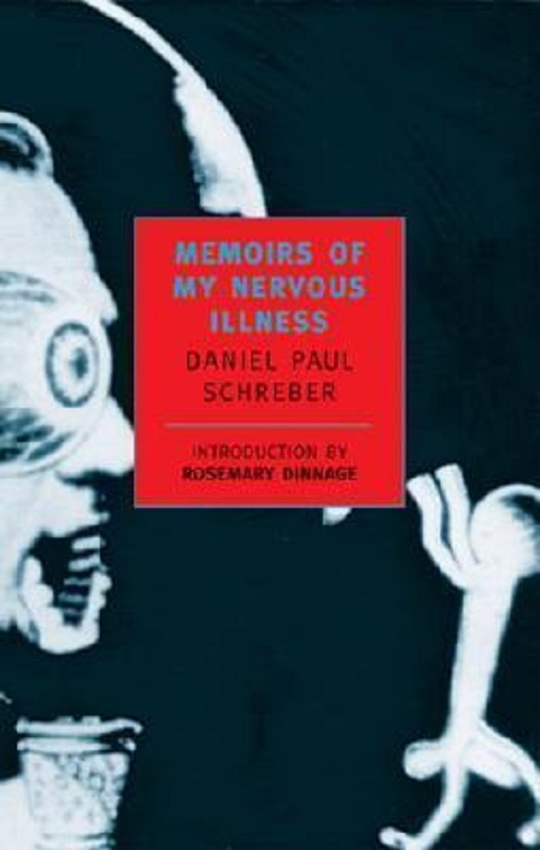 Memoirs Of My Nervous Illness - Daniel Paul Schreber