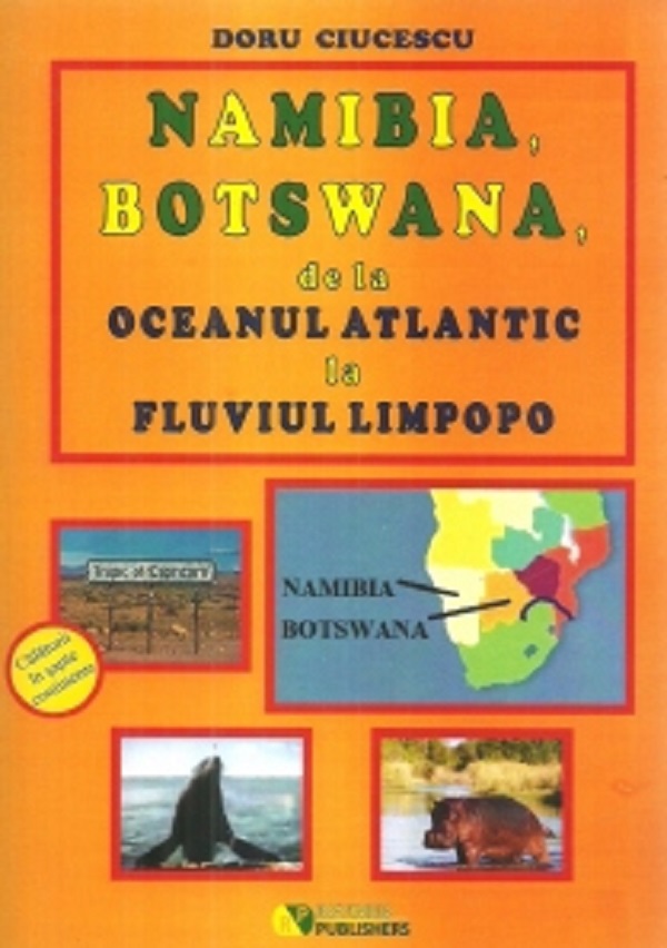 Namibia, Botswana, de la Oceanul Atlantic la fluviul Limpopo - Doru Ciucescu