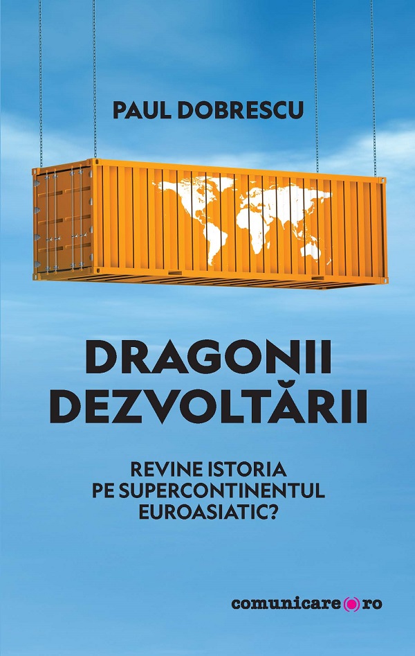 eBook Dragonii dezvoltarii. Revine istoria pe supercontinentul euroasiatic? - Paul Dobrescu