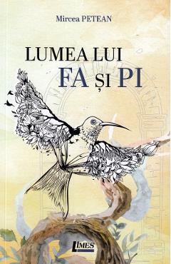 Coperta cărții 'Lumea lui Fa și Pi - Mircea Petean'