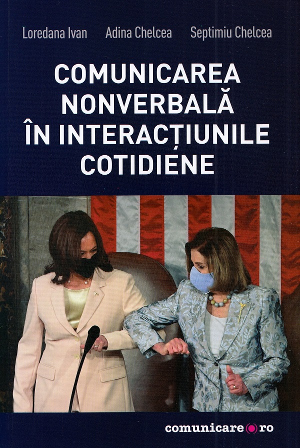 Comunicarea nonverbala in interactiunile cotidiene - Loredana Ivan, Adina Chelcea, Septimiu Chelcea