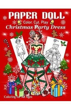Coperta cărții 'Paper Doll - Color, Cut, Play Christmas Party Dress: Coloring book for Kids and Adults - Dress up Christmas Outfits -'
