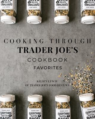 Cooking Through Trader Joe's Cookbook Favorites - Kelsey Lynch