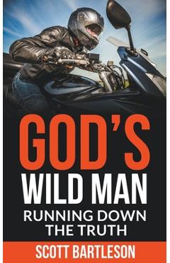 Coperta cărții 'God's Wild Man: Running Down the Truth - Scott Bartleson'