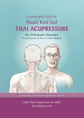 Thai Acupressure: Traditional Thai Physical Therapy - Noam Tyroler