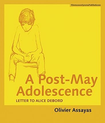 A Post-May Adolescence: Letter to Alice Debord - Olivier Assayas