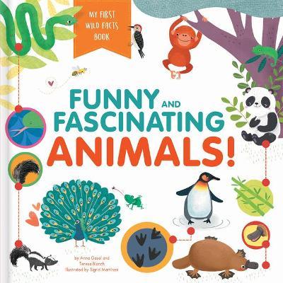Funny and Fascinating Animals! My First Wild Facts Book - Anna Gasol