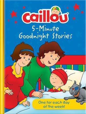 Caillou 5-Minute Goodnight Stories: 7 Stories - Eric S�vigny