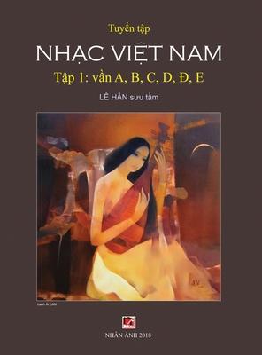 Tuyển Tập Nhạc Việt Nam (Tập 1) (A, B, C, D, Đ, E) (Hard Cover) - Han Le
