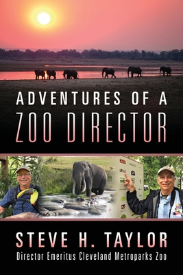 Adventures of a Zoo Director - Steve H. Taylor