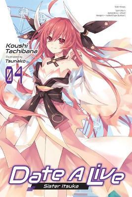 Date a Live, Vol. 4 (Light Novel): Sister Itsuka - Koushi Tachibana