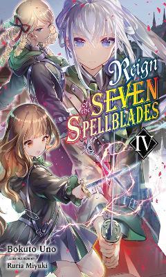 Reign of the Seven Spellblades, Vol. 4 (Light Novel) - Bokuto Uno