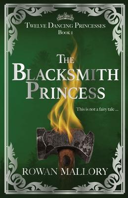 The Blacksmith Princess - Rowan Mallory