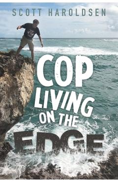 Poza produsului Cop Living on the Edge - Scott Haroldsen