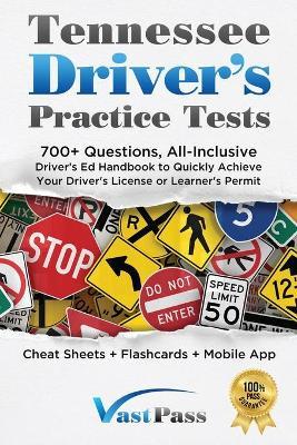 Tennessee Driver's Practice Tests: 700+ Questions, All-Inclusive Driver's Ed Handbook to Quickly achieve your Driver's License or Learner's Permit (Ch - Stanley Vast