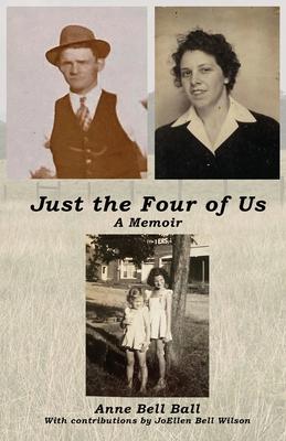 Just the Four of Us: A Memoir - Anne Ball