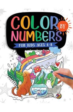 Color by Numbers For Kids Ages 4-8: Dinosaur, Sea Life, Animals, Butterfly, and Much More! - Kc Press