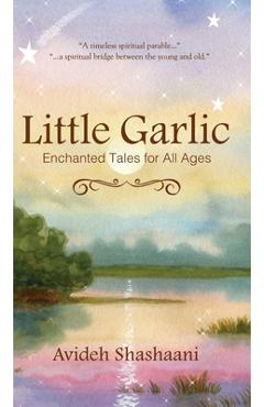 Poza produsului Little Garlic: Enchanted Tales for All Ages - Avideh Shashaani
