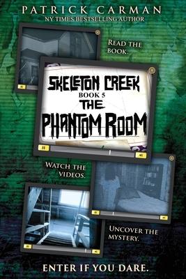 The Phantom Room: Skeleton Creek #5 - Patrick Carman
