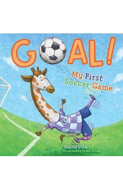 Coperta cărții 'Goal! My First Soccer Game - Tanner Ryan'