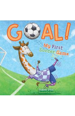 Goal! My First Soccer Game - Tanner Ryan
