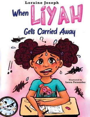 When Liyah Gets Carried Away - Loraine Joseph