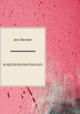 Kinderkrankenhaus - Jesi Bender