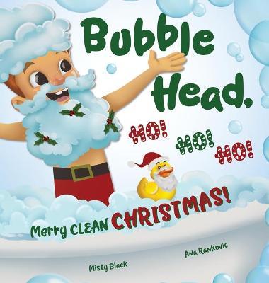 Bubble Head, HO! HO! HO!: Merry Clean Christmas! - Misty Black