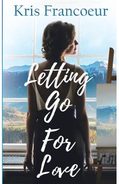 Coperta cărții 'Letting Go for Love - Kris Francoeur'