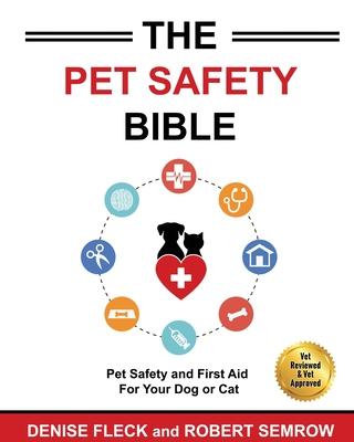 The Pet Safety Bible: Color Soft Cover Edition - Denise Fleck