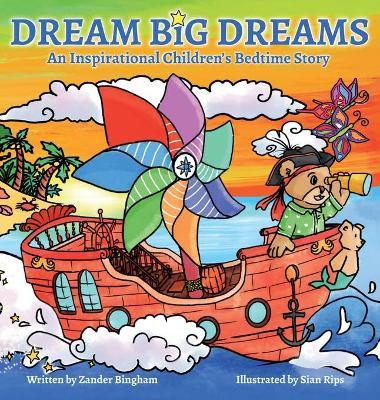 Dream Big Dreams: An inspirational children's bedtime story - Zander Bingham