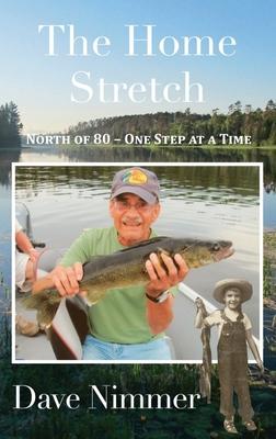 The Home Stretch: North of 80 - One Step at a Time - Dave Nimmer