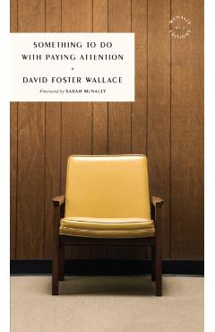 Something to Do with Paying Attention - David Foster Wallace