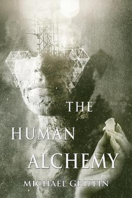 The Human Alchemy - Michael Griffin