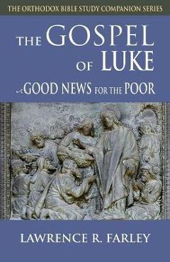 Coperta cărții 'Gospel of Luke: Good News for the Poor - Lawrence R. Farley'