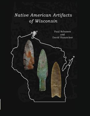 Native American Artifacts of Wisconsin - Paul Schanen