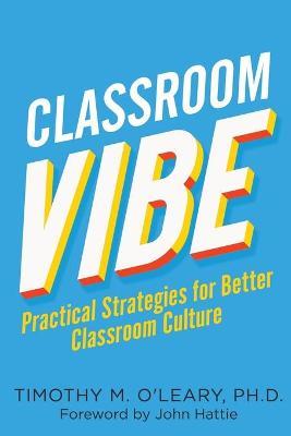 Classroom Vibe: Practical Strategies for a Better Classroom Culture - Timothy M. O'leary