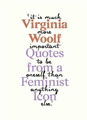 Virginia Woolf: Inspiring Quotes from an Original Feminist Icon - Virginia Woolf