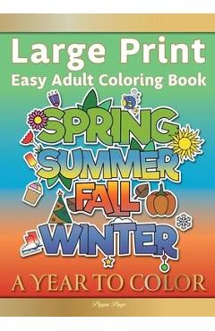 Poza produsului Large Print Easy Adult Coloring Book A YEAR TO COLOR: A Motivational Coloring Book Of Seasons, Celebrations & Holidays For Seniors, Beginners & Anyone - Pippa Page