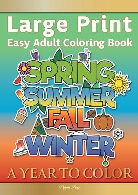Large Print Easy Adult Coloring Book A YEAR TO COLOR: A Motivational Coloring Book Of Seasons, Celebrations & Holidays For Seniors, Beginners & Anyone - Pippa Page