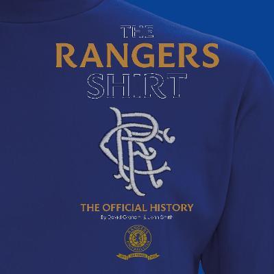 The Rangers Shirt: The Official History - David Graham
