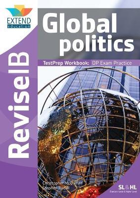 Global Politics (SL and HL): Revise IB TestPrep Workbook - Christopher Mcquillan