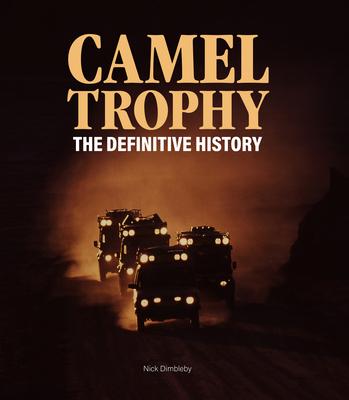 Camel Trophy: The Definitive History - Nick Dimbleby