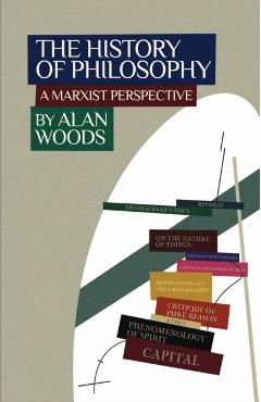 The History of Philosophy: A Marxist Perspective - Alan Woods