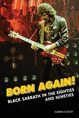 Born Again!: Black Sabbath in the Eighties & Nineties - Martin Popoff