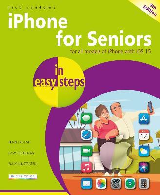 iPhone for Seniors in Easy Steps: Covers All Models with IOS 15 - Nick Vandome